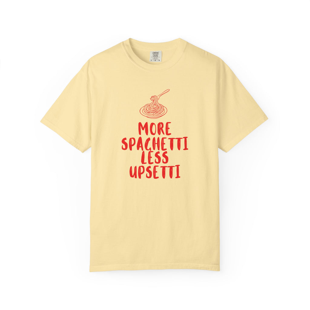 More Spaghetti Less Upsetti T-Shirt