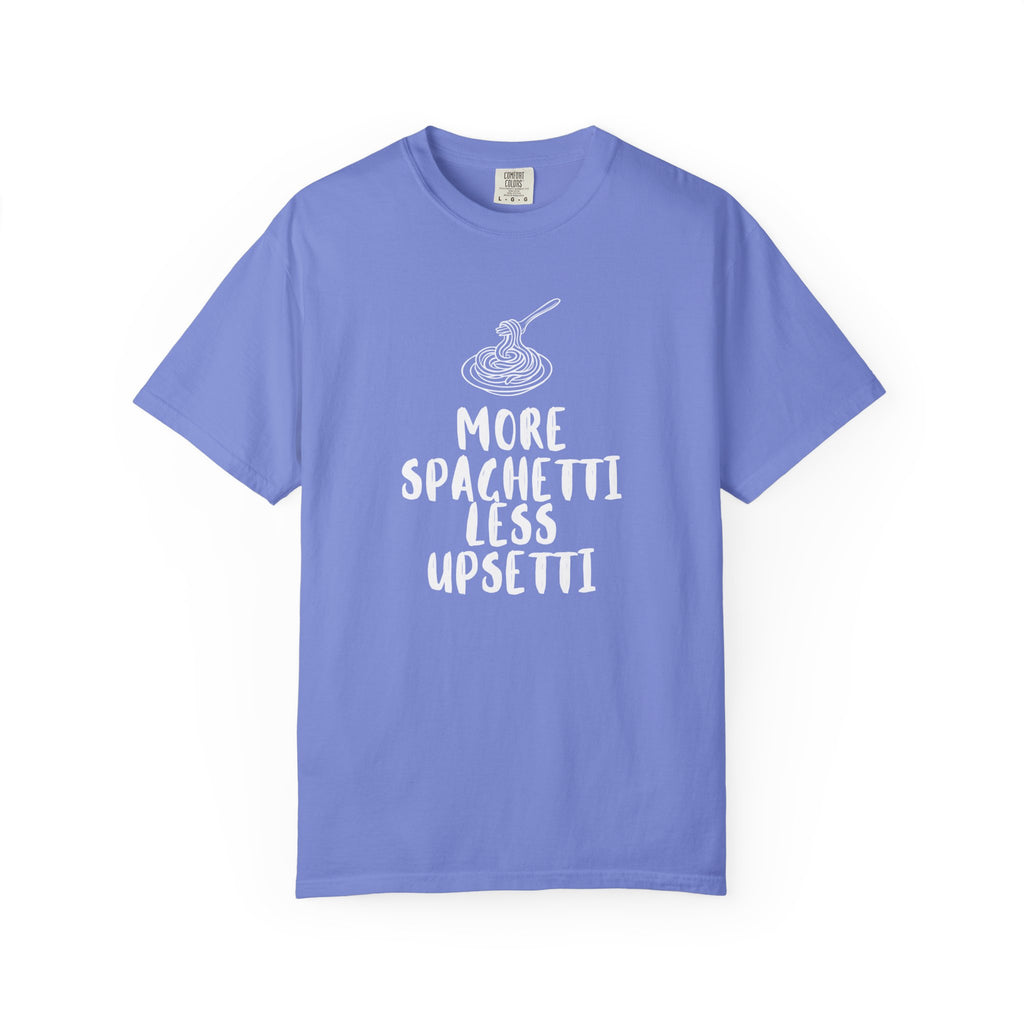 More Spaghetti Less Upsetti T-Shirt