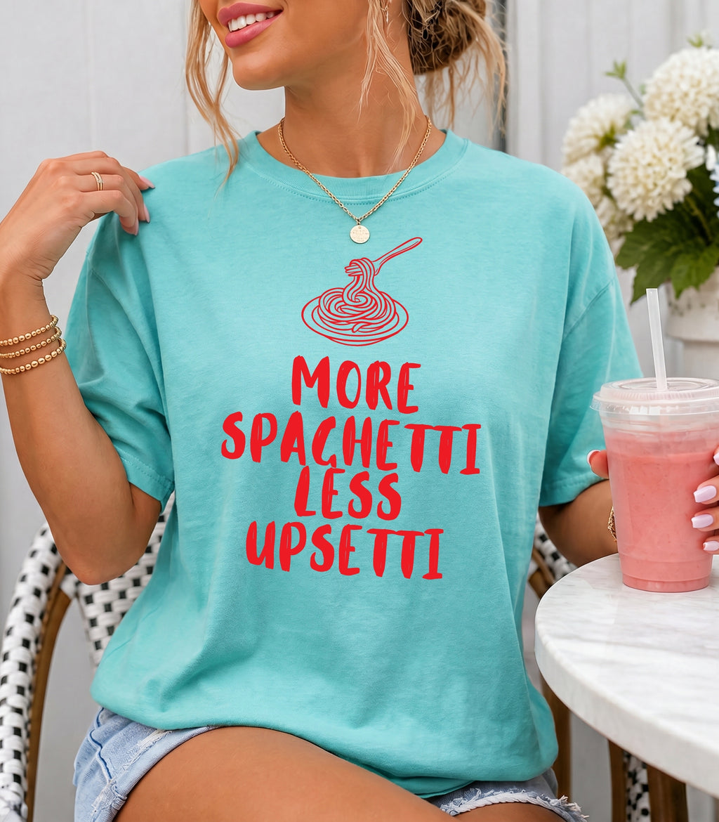 More Spaghetti Less Upsetti T-Shirt