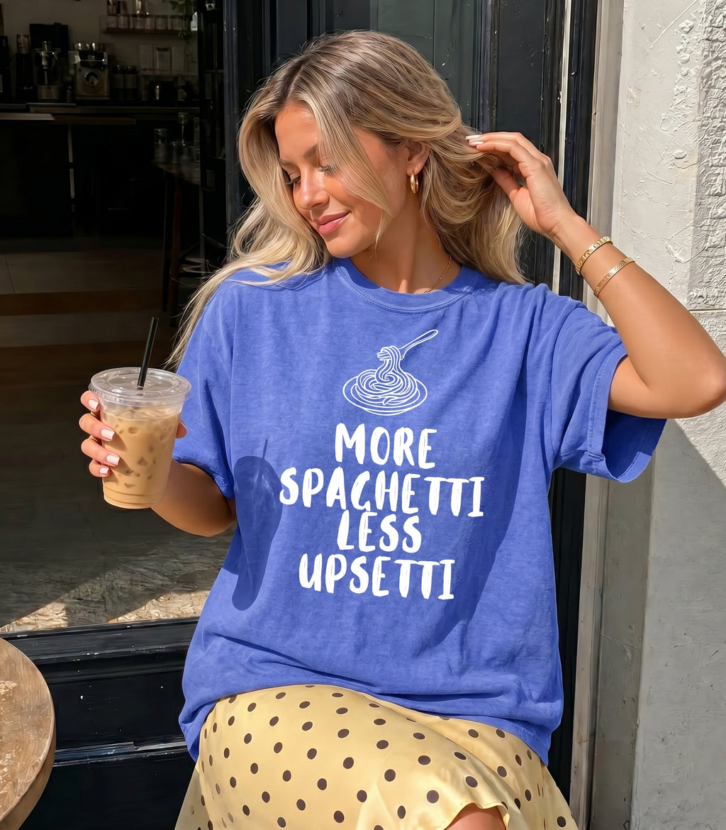 More Spaghetti Less Upsetti T-Shirt