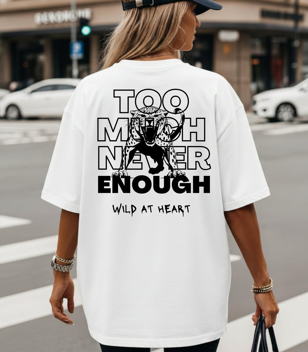 Too Much Never Enough T-shirt