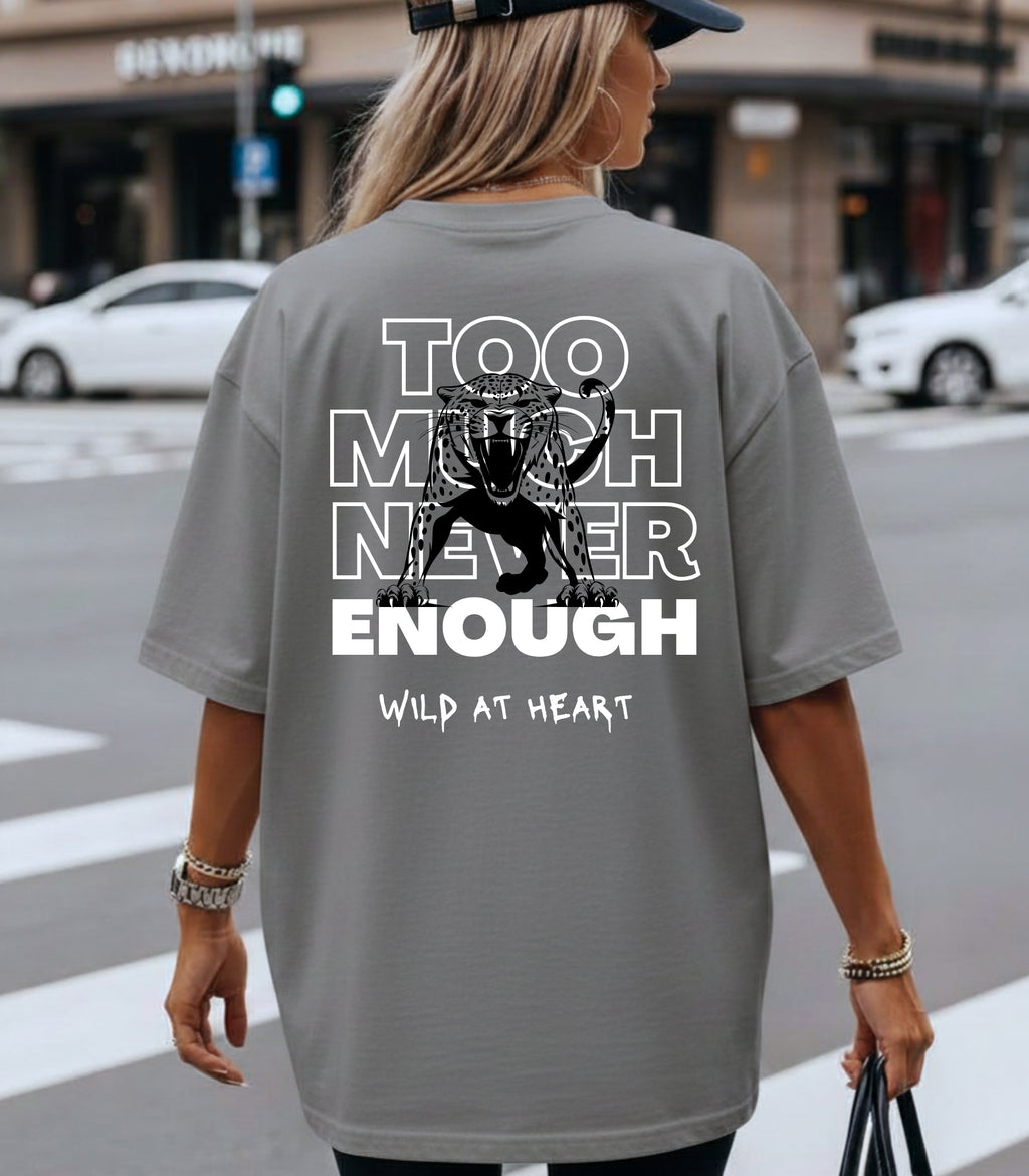 Too Much Never Enough T-shirt