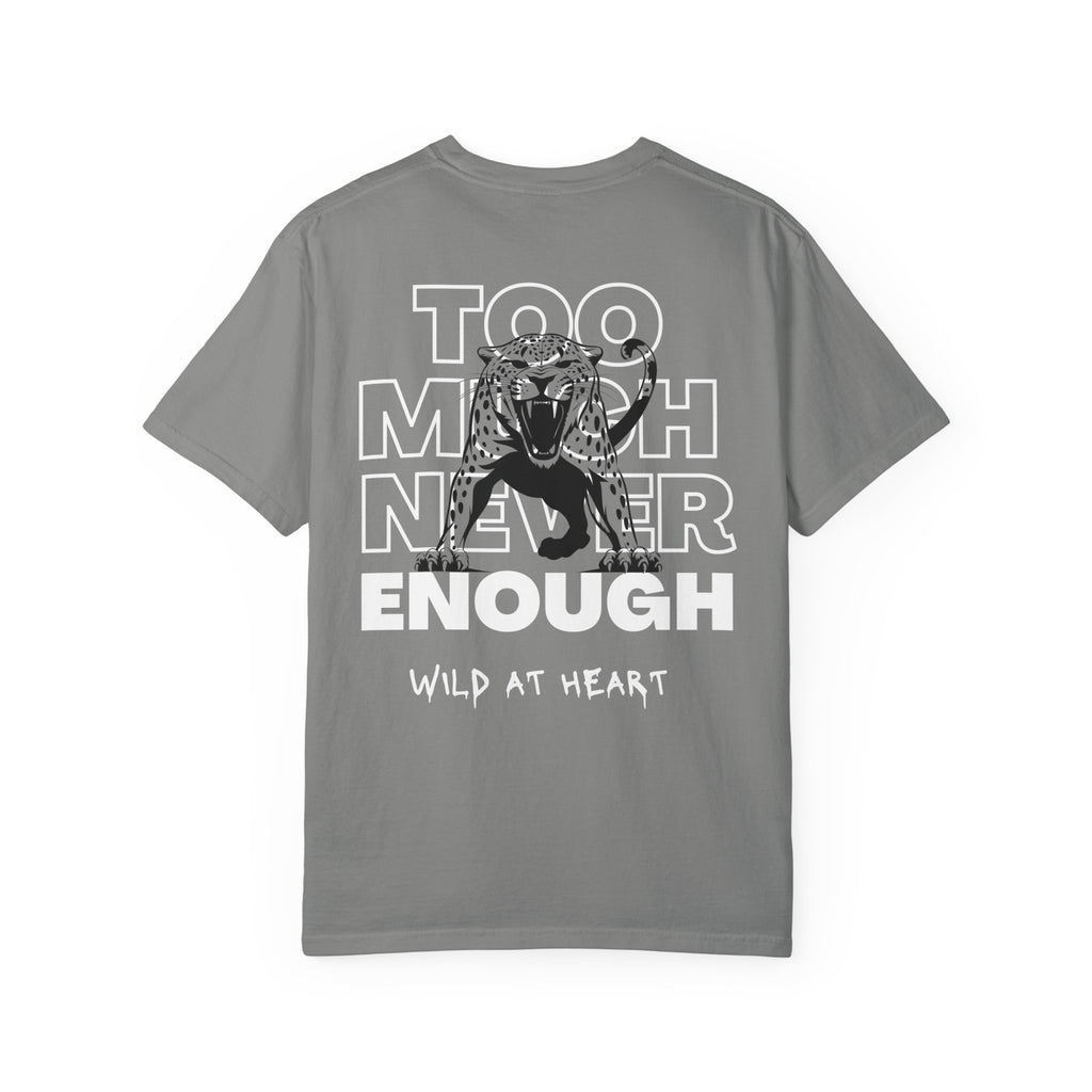 Too Much Never Enough T-shirt