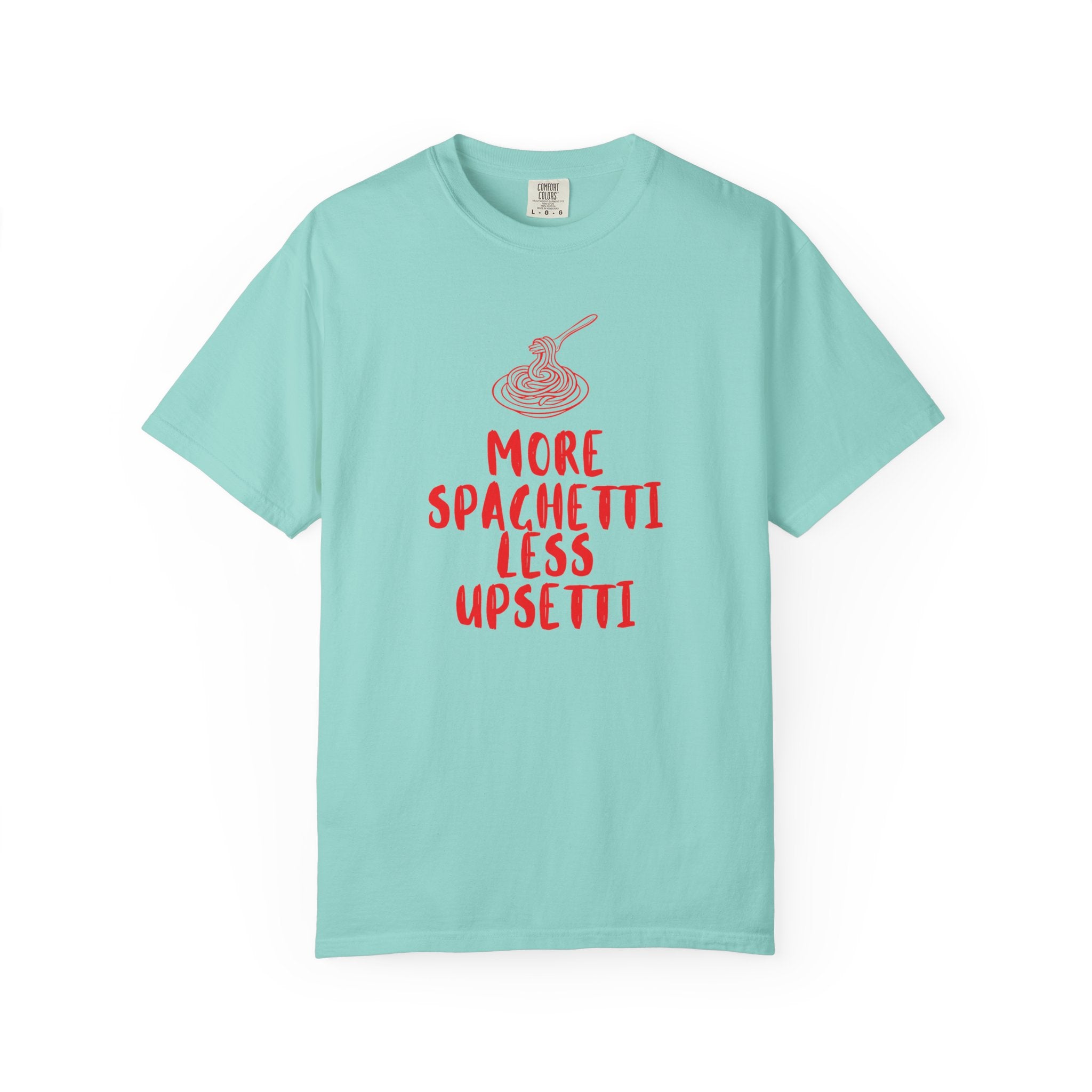 More Spaghetti Less Upsetti T-Shirt