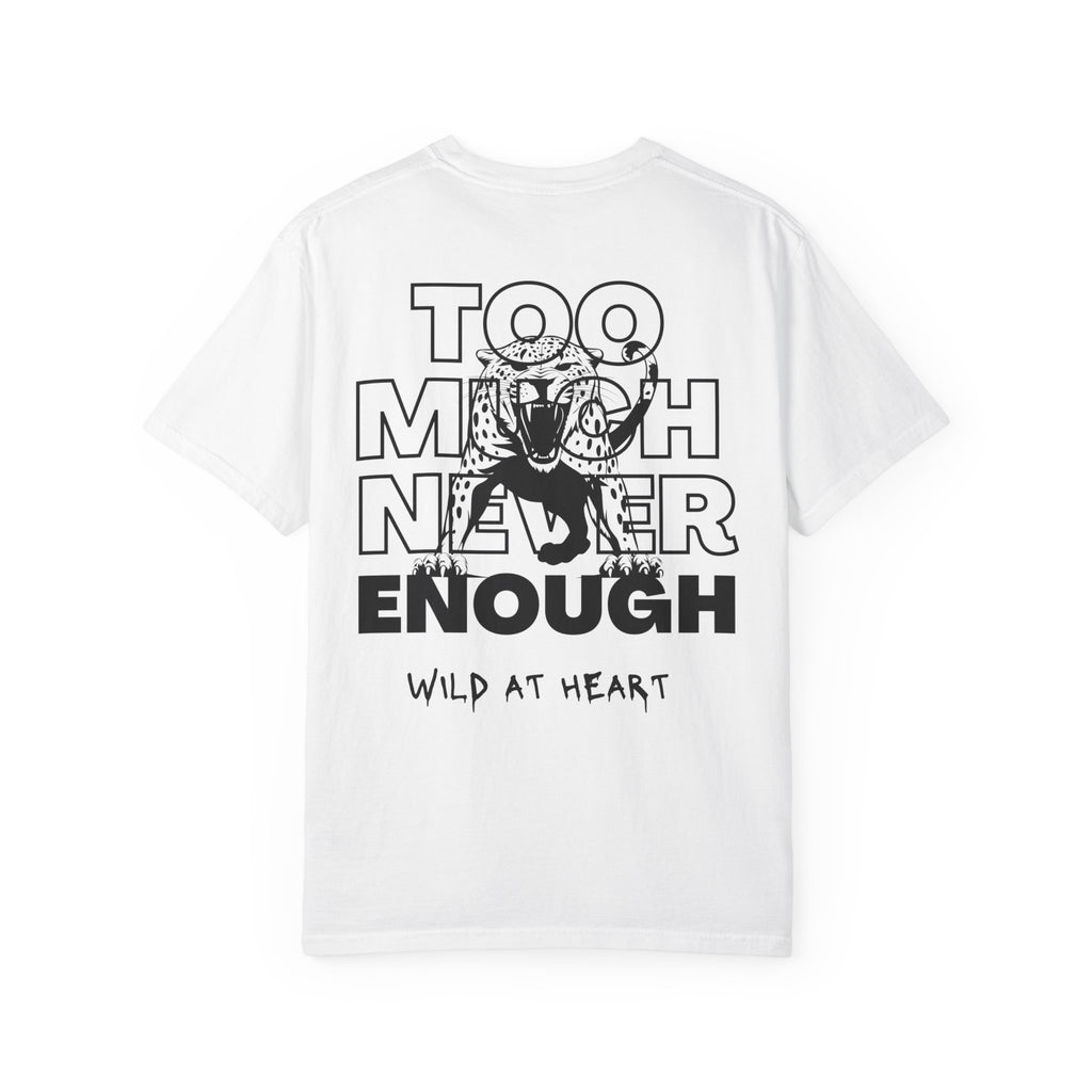 Too Much Never Enough T-shirt