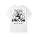 Too Much Never Enough T-shirt